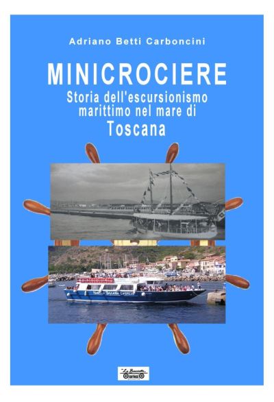 Minicrociere. Storia dell'escursionismo marittimo nel mare di Toscana